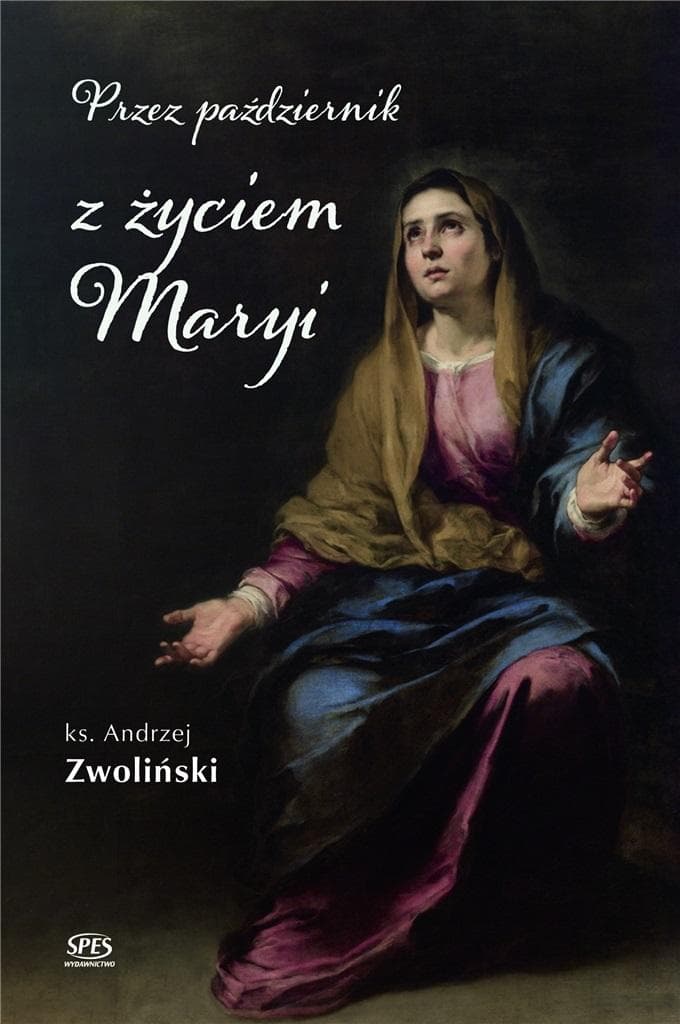 Przez Październik z Życiem Maryi - Andrzej Zwoliński, Wydanie w Twardej Oprawie