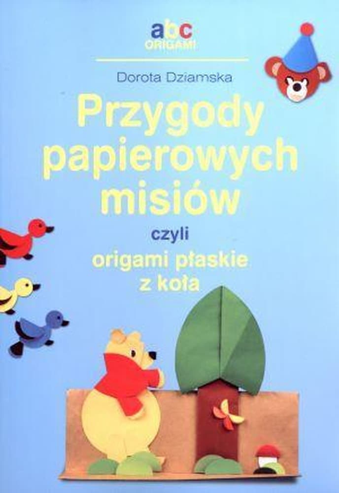 Przygody papierowych misiów Origami dla dzieci i dorosłych