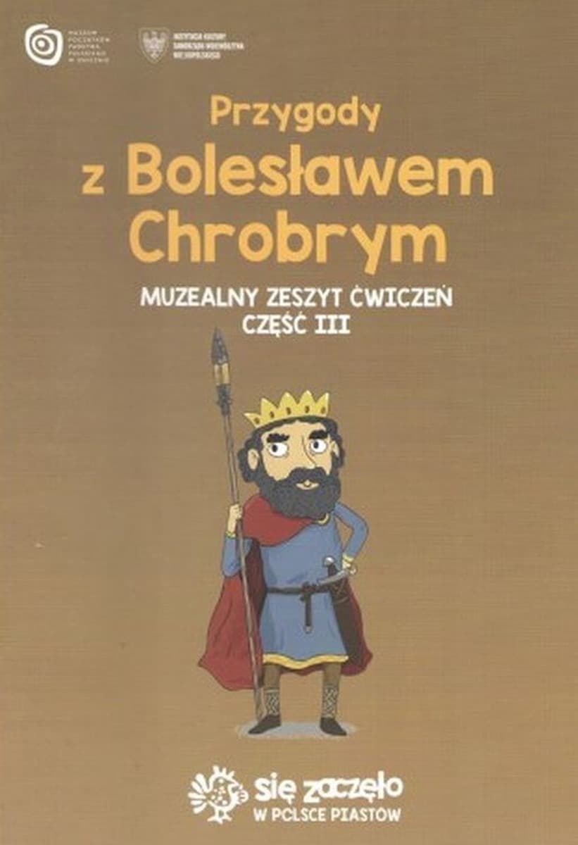 Przygody z Bolesławem Chrobrym Muzealny zeszyt ćwiczeń Część 3