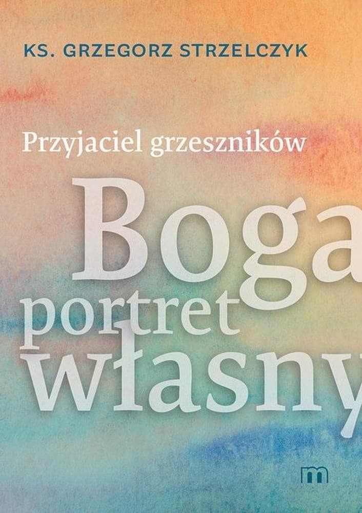 Przyjaciel grzeszników. Boga portret własny - książka religijna