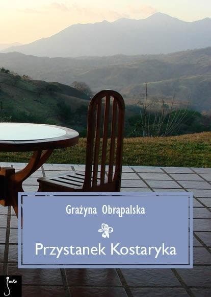 Przystanek Kostaryka - relacja z życia w Ameryce Centralnej