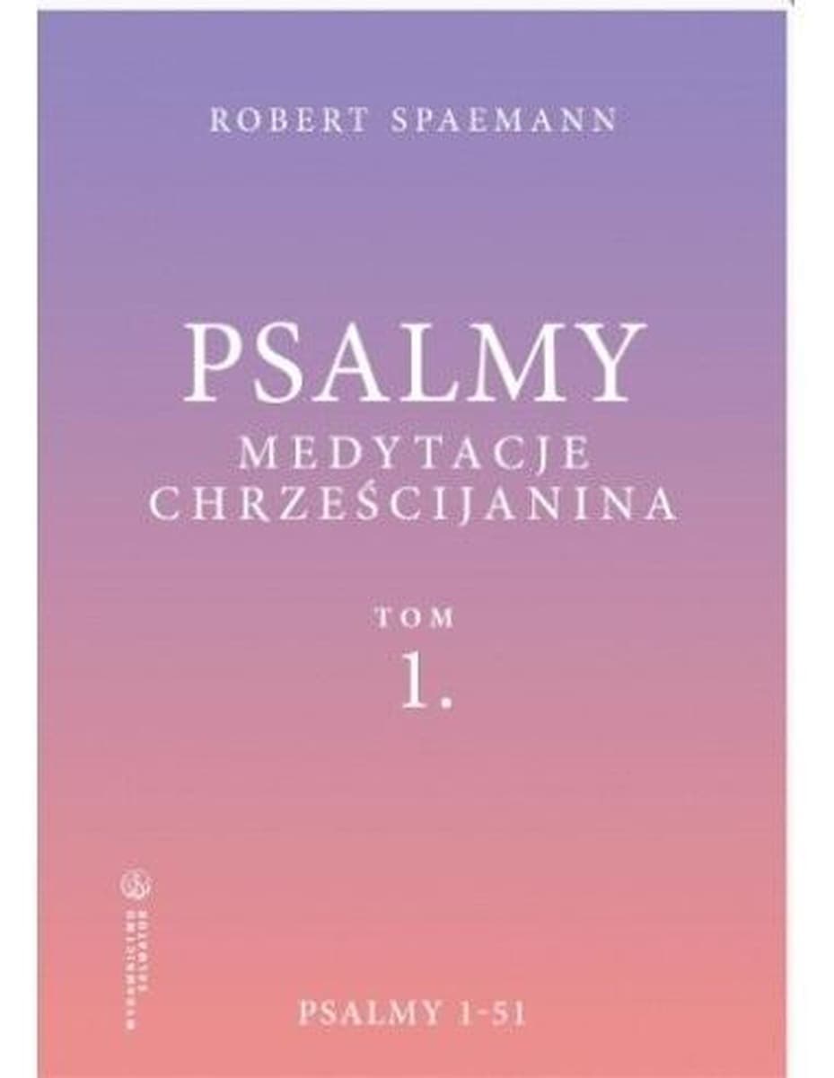 Psalmy. Medytacje chrześcijanina. Tom 1. Psalmy 1-51