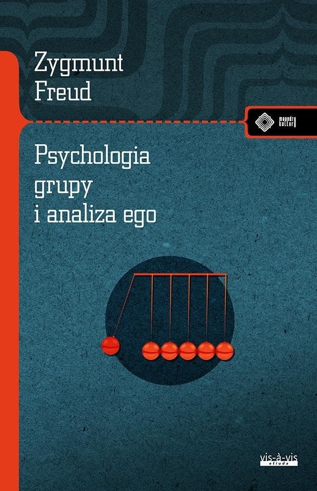 Psychologia grupy i analiza ego Zygmunt Freud
