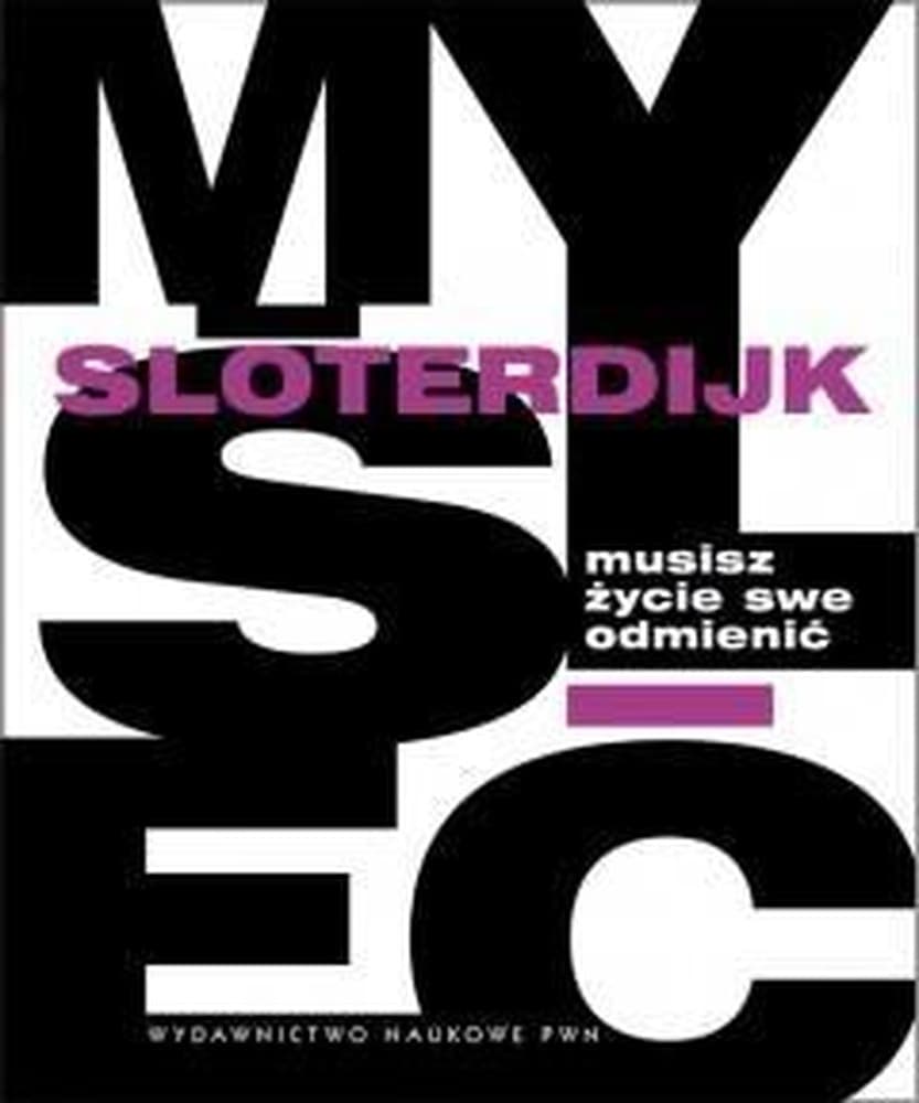 PWN - Musisz życie swe odmienić: Antropotechniki i reforma świadomości