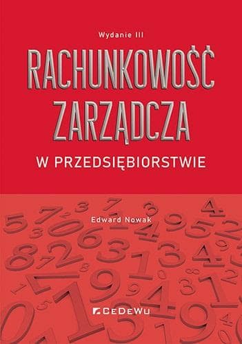 Rachunkowość zarządcza w przedsiębiorstwie wydanie 3 - Edward Nowak