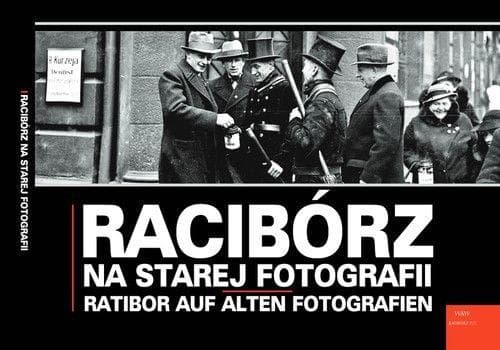 Racibórz na starej fotografii - album historyczny 186 stron Grzegorz Wawoczny