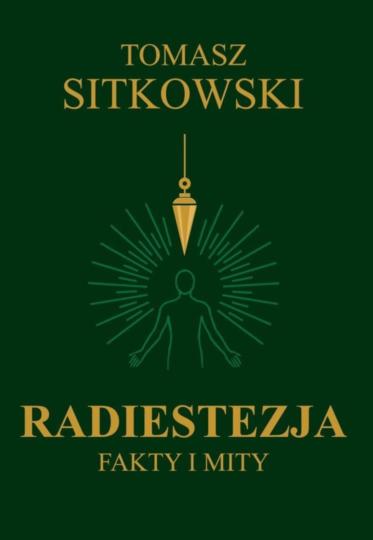Radiestezja. Fakty i mity - Tomasz Sitkowski