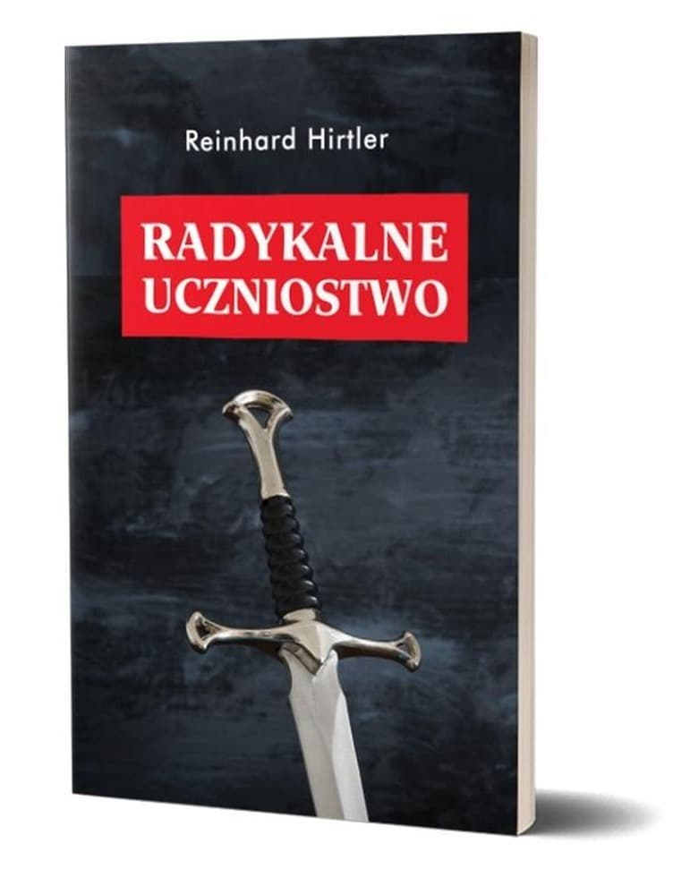Radykalne uczniostwo Reinhard Hirtler - książka o naśladowaniu Jezusa