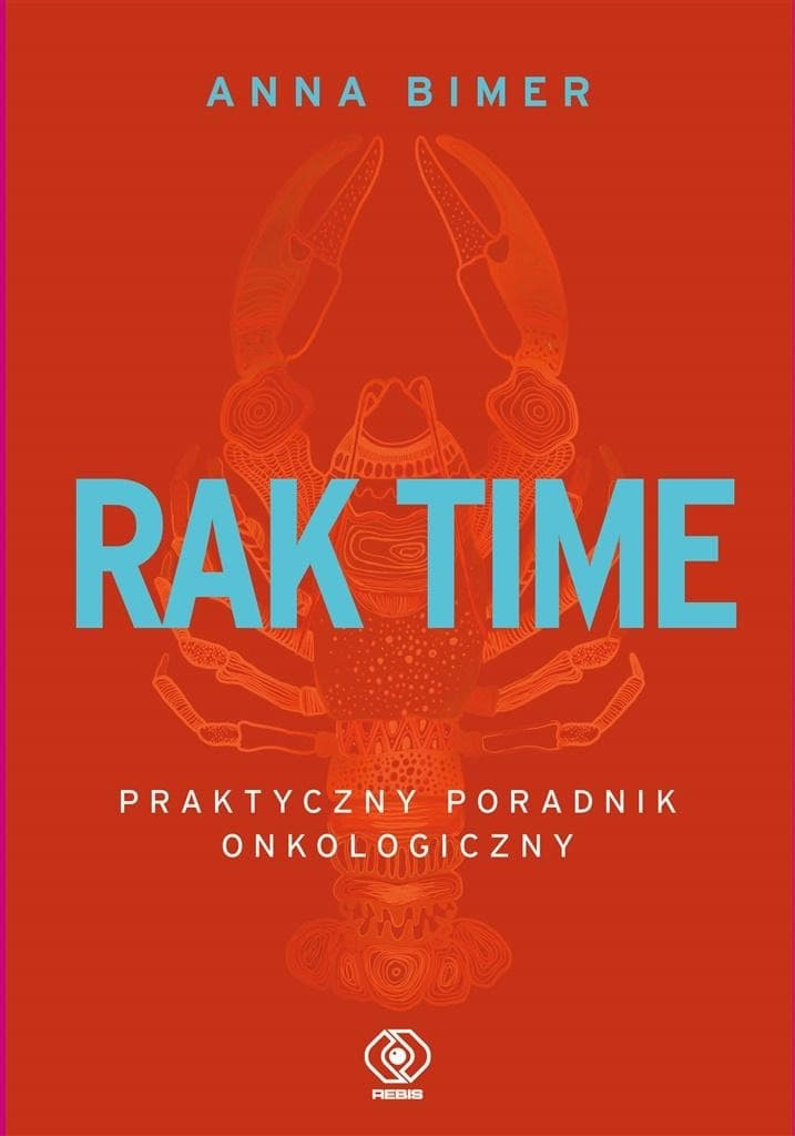 Rak time. Praktyczny poradnik onkologiczny - Anna Bimer
