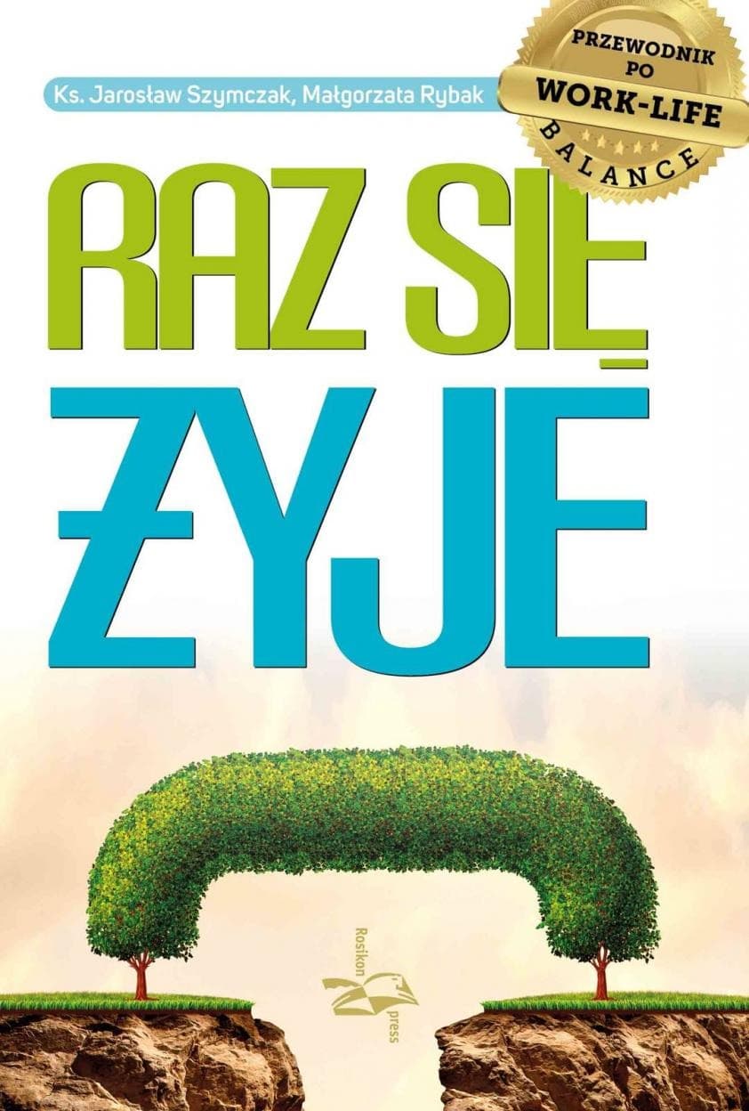 Książka: Raz się żyje Przewodnik po work-life balance