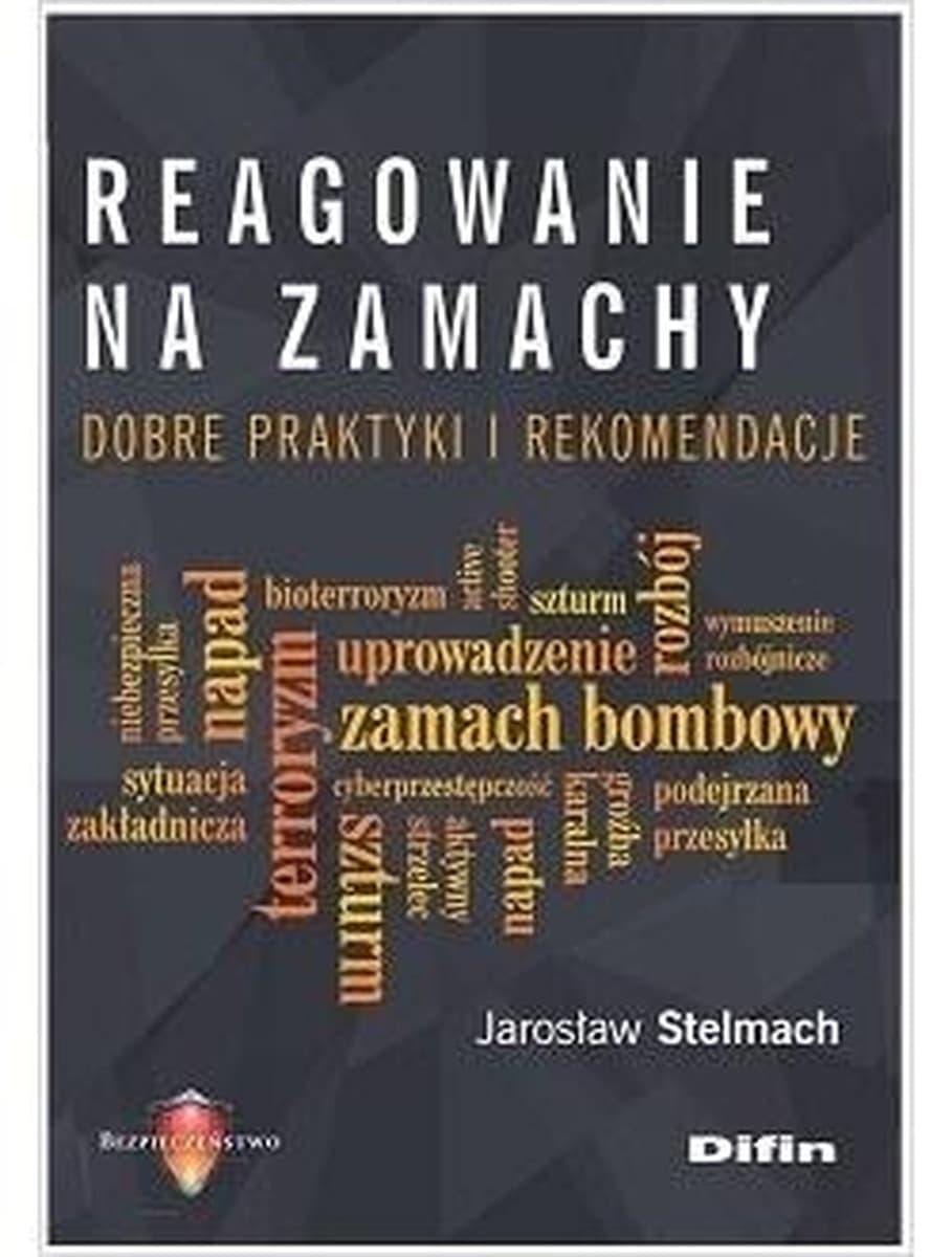 Reagowanie na zamachy - Poradnik bezpieczeństwa osobistego Jarosław Stelmach