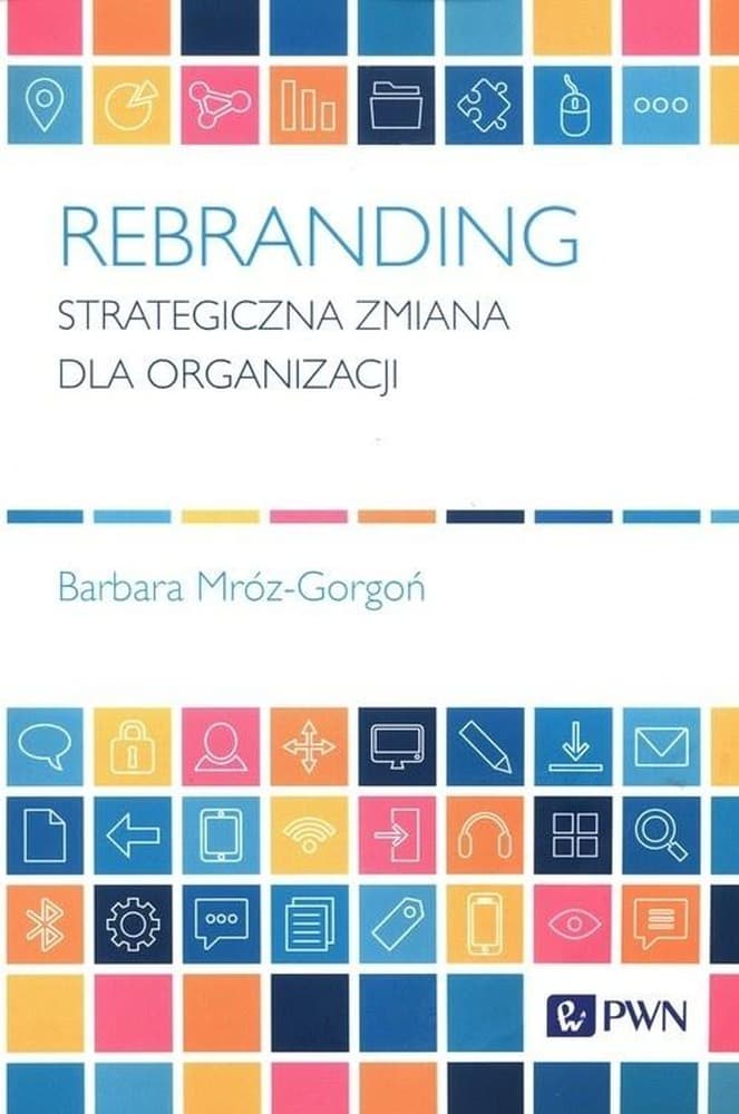 Rebranding Strategiczna zmiana dla organizacji Barbara Mróz-Gorgoń