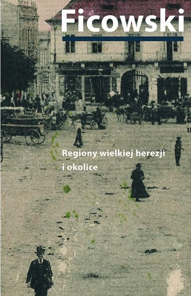 Regiony wielkiej herezji - Jerzy Ficowski, wydanie twarde