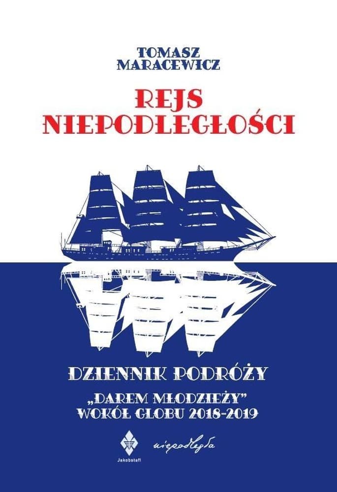Rejs Niepodległości Dziennik podróży Darem Młodzieży Tomasz Maracewicz