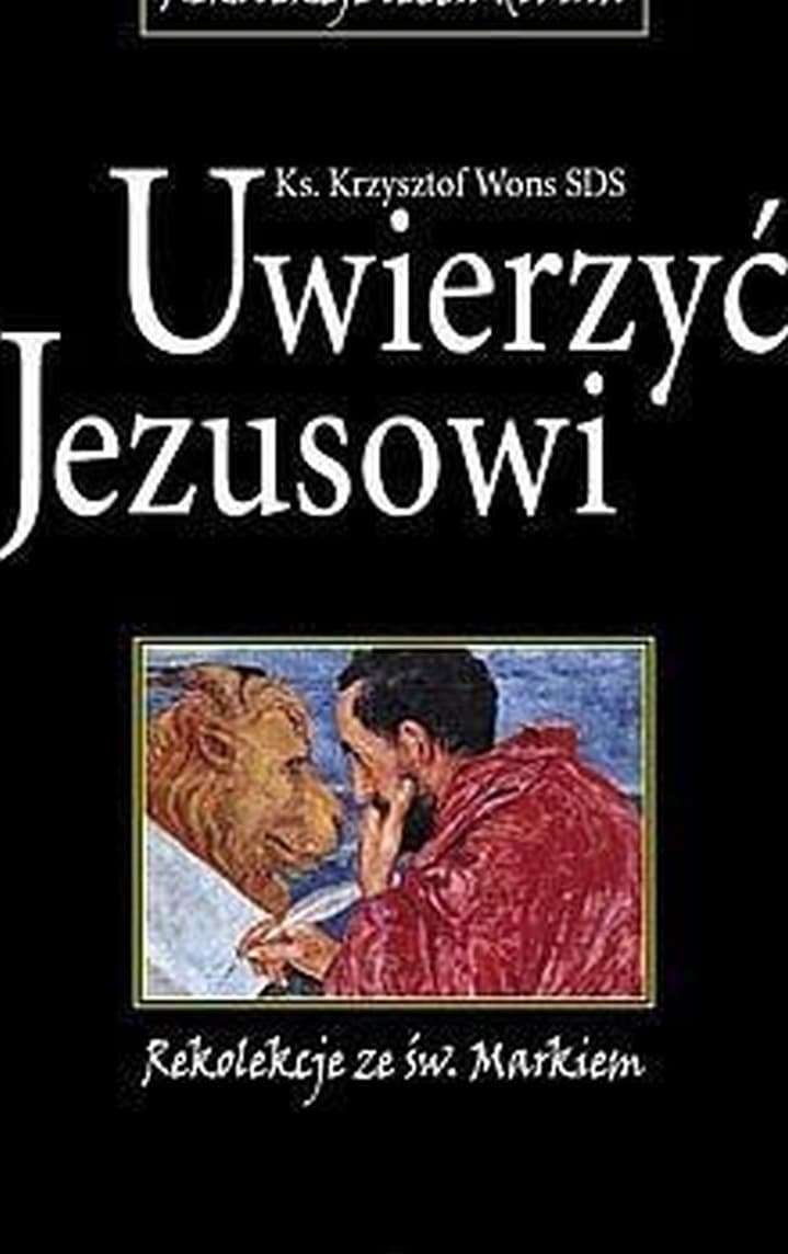 Rekolekcje "Uwierzyć Jezusowi" ze św. Markiem - przewodnik duchowy