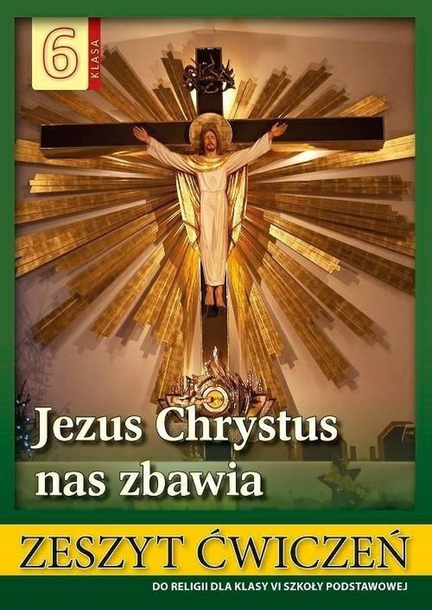 Religia Jezus Chrystus nas zbawia dla klasy 6 ćwiczenia szkoły podstawowej