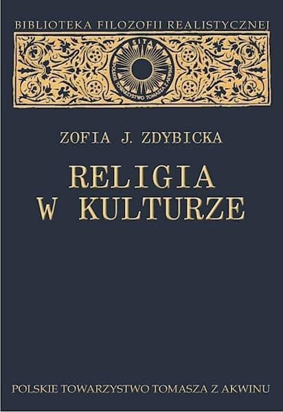 Religia w kulturze - Filozofia religii Zofii J. Zdybicka