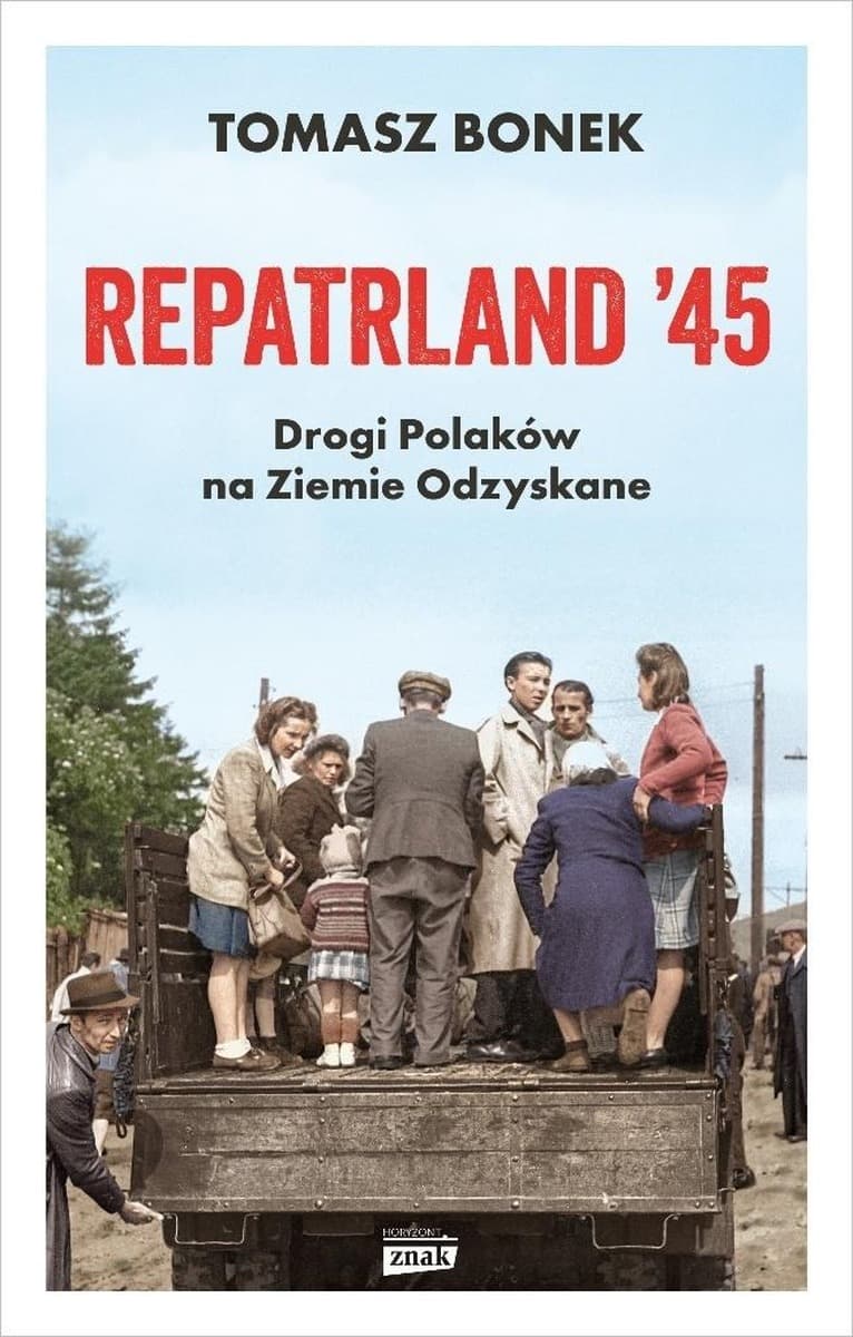 Repatrland '45. Drogi Polaków na Ziemie Odzyskane - historia Polski