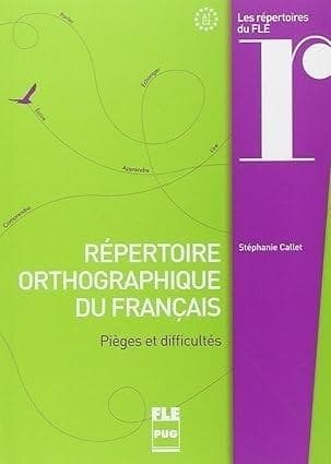 Repertoire orthographique du francais A1-C2 - Stephanie Callet