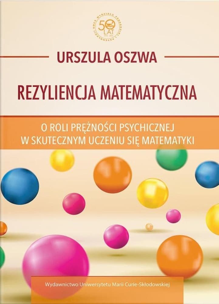 Rezyliencja matematyczna. O roli prężności... - Urszula Oszwa