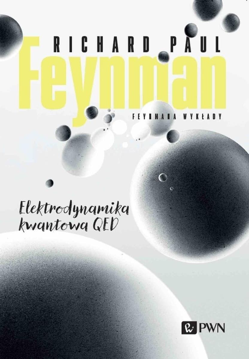 Richard P. Feynman Elektrodynamika kwantowa QED