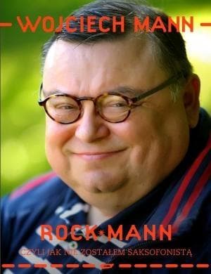 Wojciecha Manna anegdoty o polskim rocku i jazzie