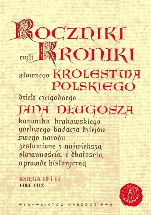Jan Długosz Roczniki czyli Kroniki sławnego Królestwa Polskiego Księga 10-11