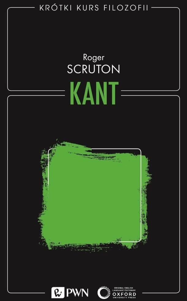 Roger Scruton Kant - Krótkie wprowadzenie do filozofii