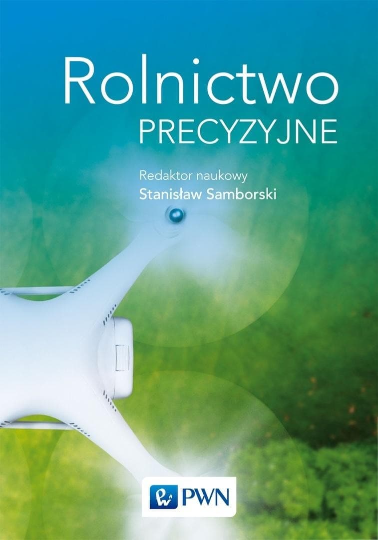 Rolnictwo precyzyjne - redakcja naukowa Stanisław Samborski