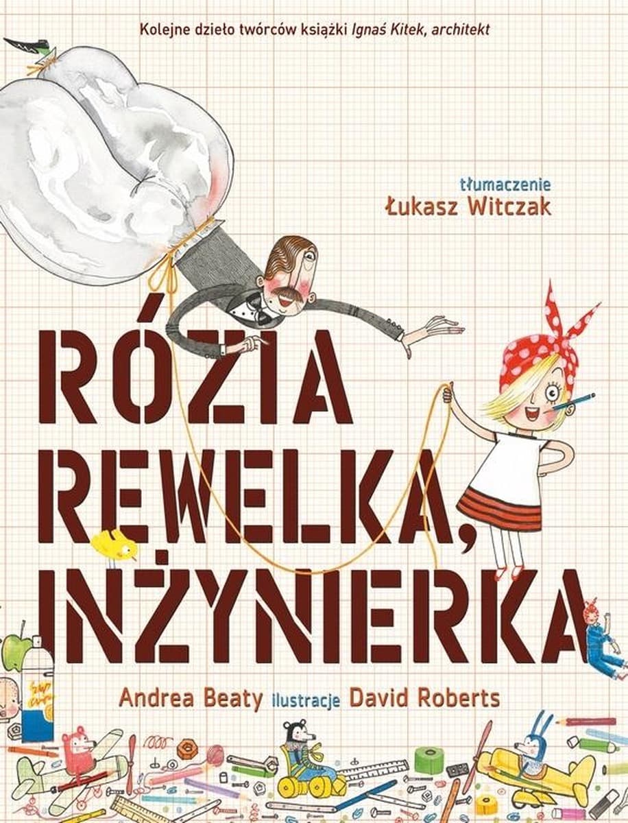 Rózia Rewelka, inżynierka - zabawna opowieść o pasji i wynalazkach