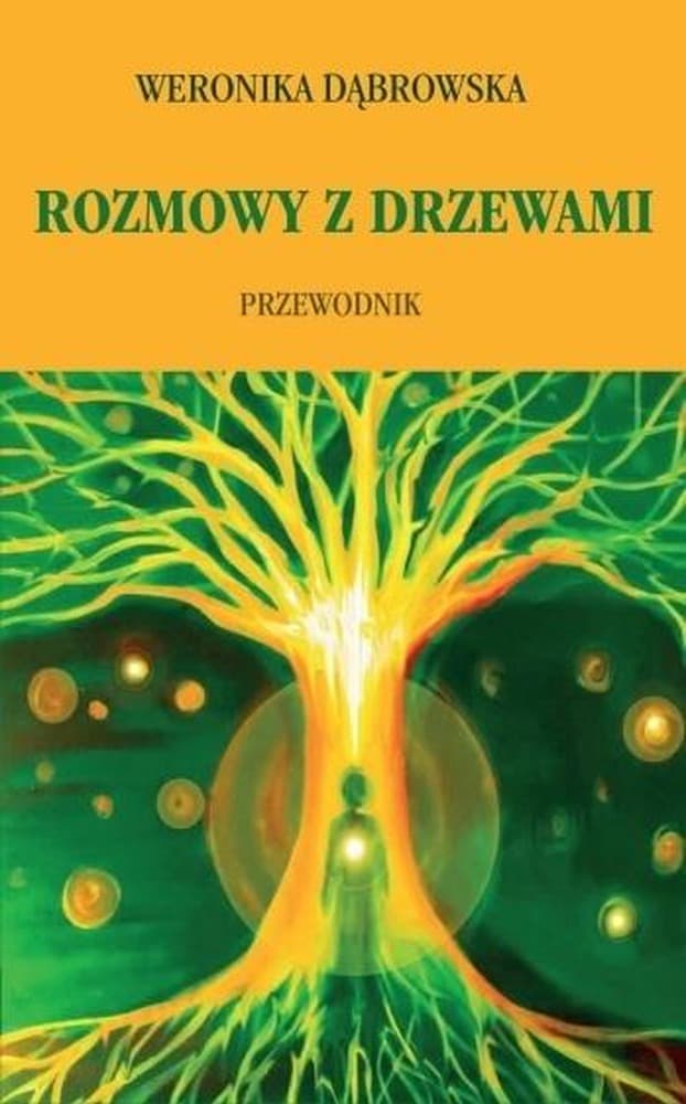 Rozmowy z drzewami: Poradnik duchowy i inspiracja