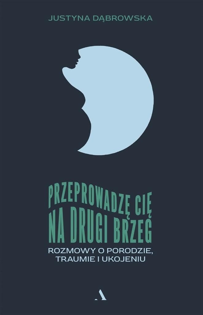 Rozmowy z mistrzami o porodzie, traumie i ukojeniu