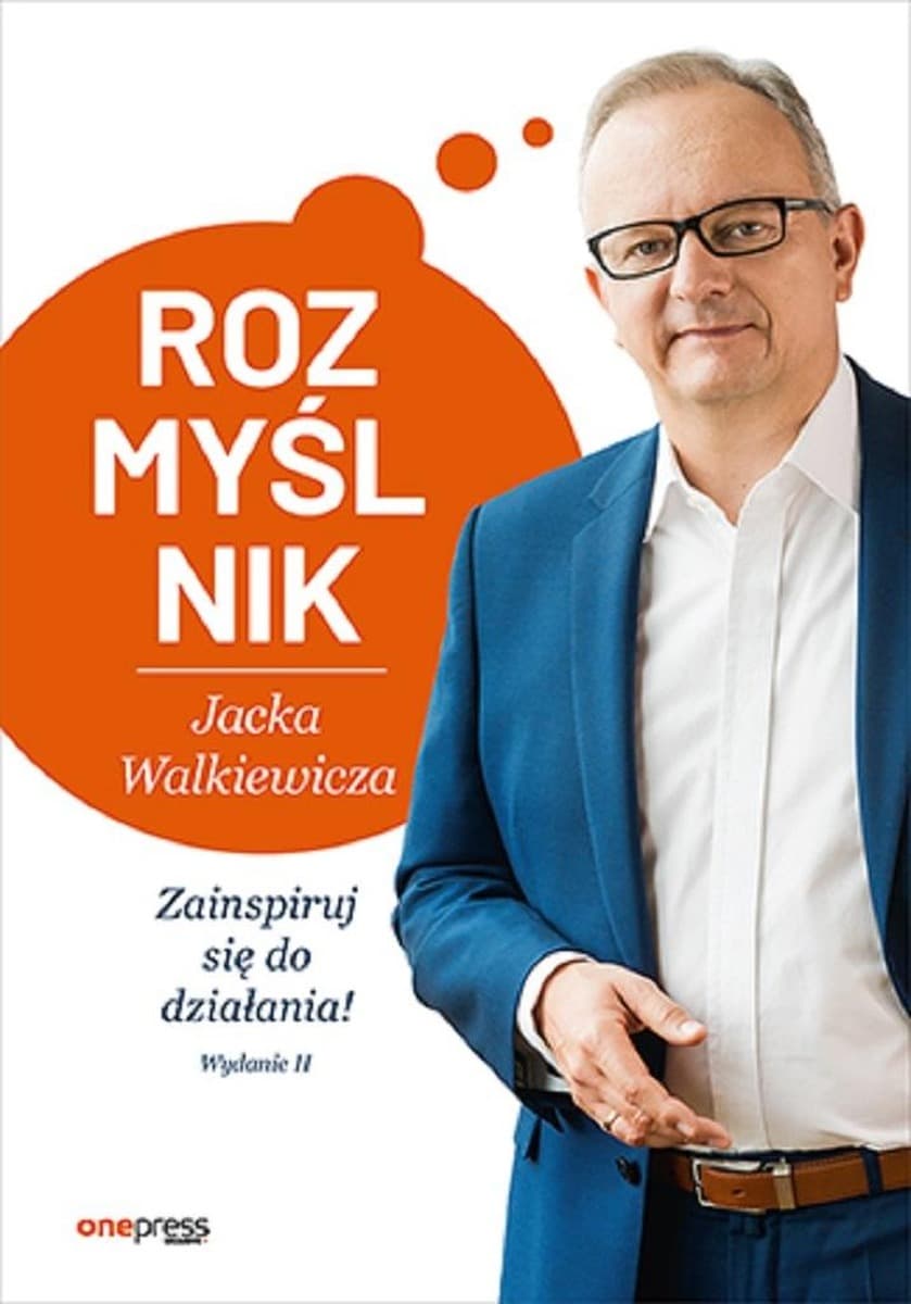 Rozmyślnik Jacka Walkiewicza. Zainspiruj się do działania! Wydanie 2