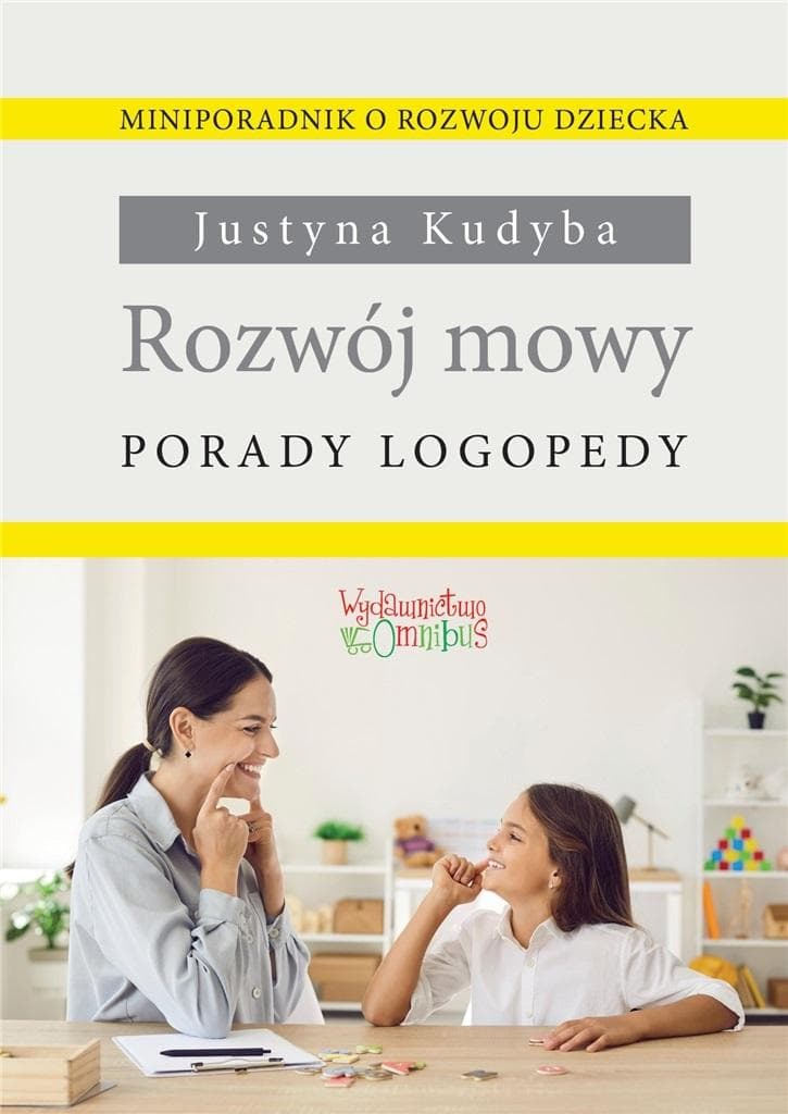 Rozwój mowy. Porady logopedy - Justyna Kudyba. Wydanie 2024
