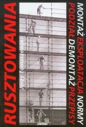 Rusztowania. Montaż. Eksploatacja. Normy Bezpieczeństwa Pracy