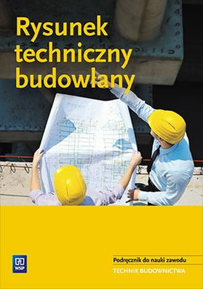 Rysunek techniczny budowlany. Podręcznik dla szkół ponadgimnazjalnych