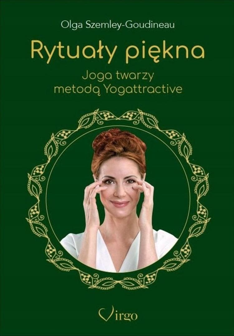 Rytuały piękna. Joga twarzy metodą Yogattractive - książka Olga Szemley-Goudineau
