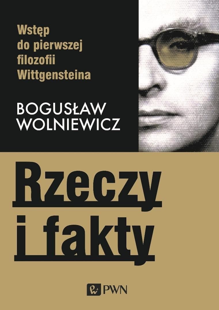Rzeczy i fakty. Wstęp do pierwszej filozofii Ludwika Wittgensteina