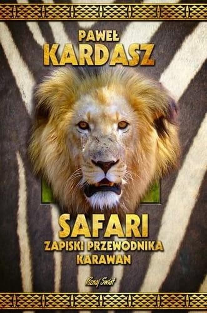 Safari zapiski przewodnika karawan opowieści z Afryki