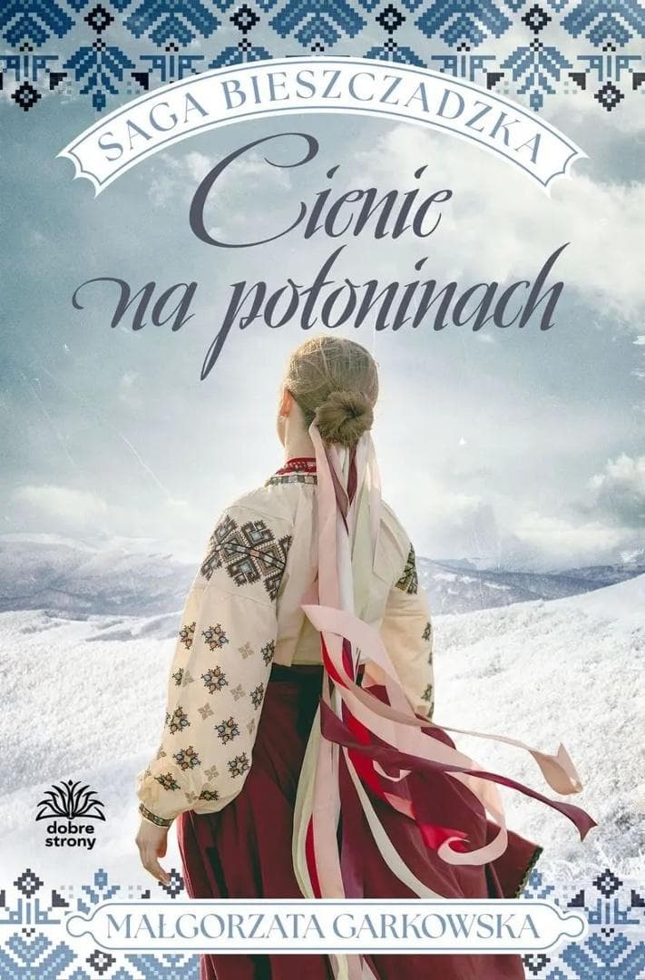 Saga bieszczadzka Tom 1 Cienie na połoninach Małgorzata Garkowska