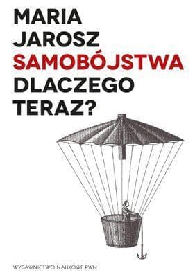 Samobójstwa. Dlaczego teraz? - Maria Jarosz (wydanie 2013)