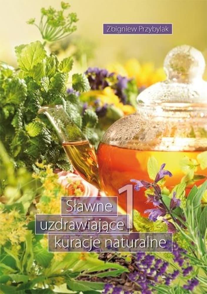 Sławne uzdrawiające kuracje naturalne część 1