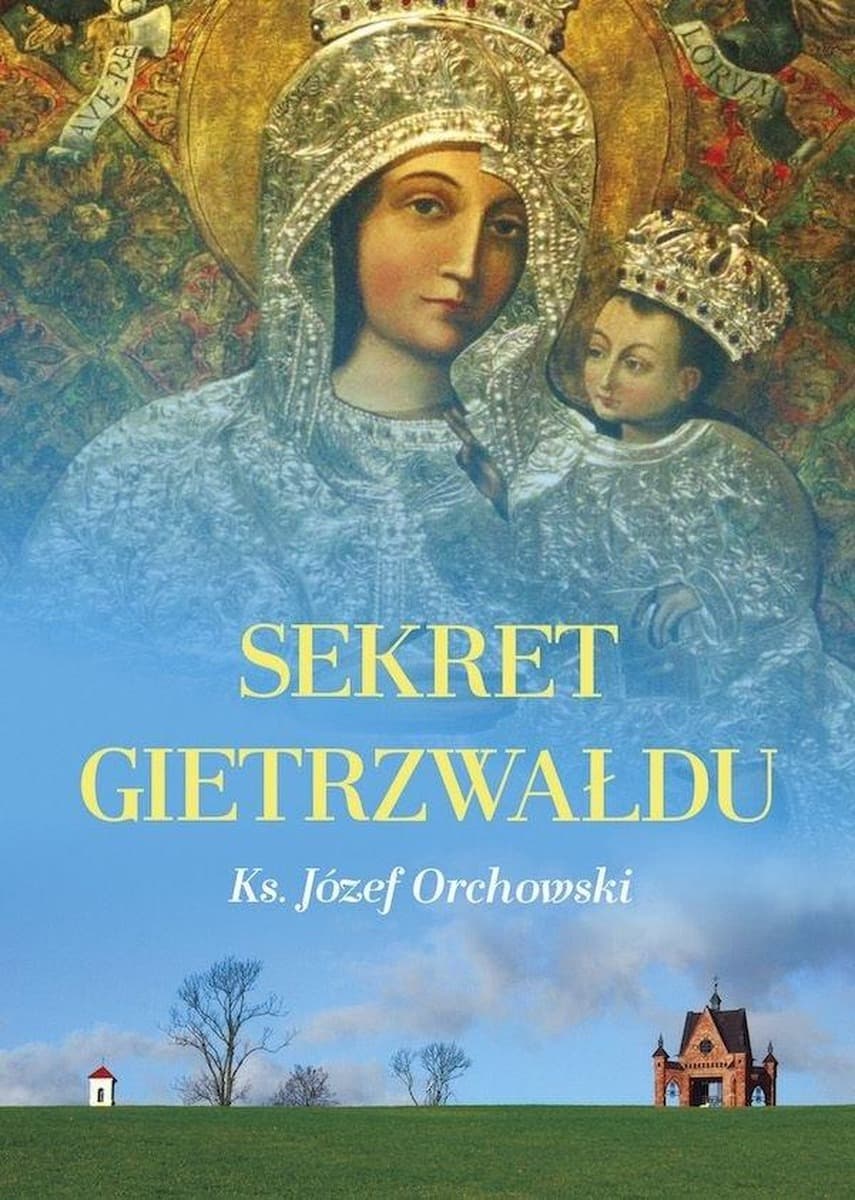 Sekret Gietrzwałdu - zaproszenie do poznania objawień Matki Bożej