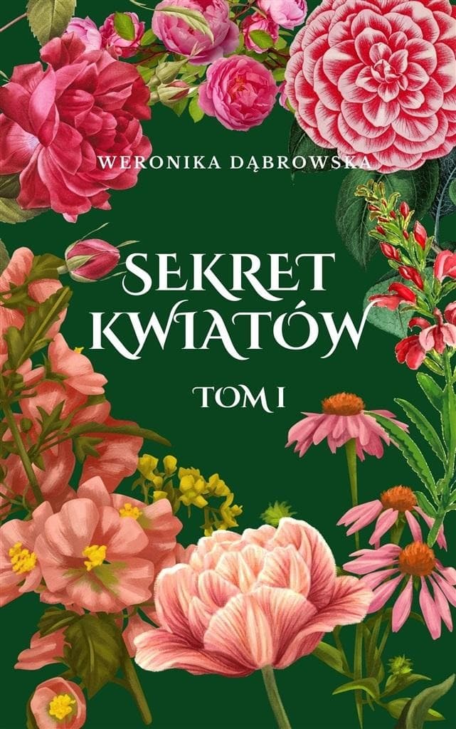 Sekret Kwiatów Tom 1 Weronika Dąbrowska