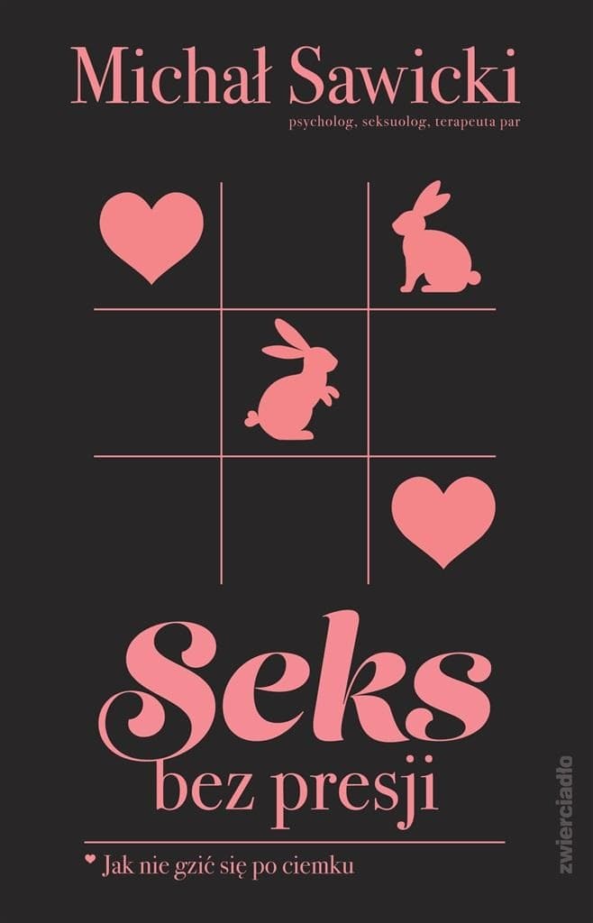 Seks bez presji. Jak cieszyć się intymnością - Michał Sawicki