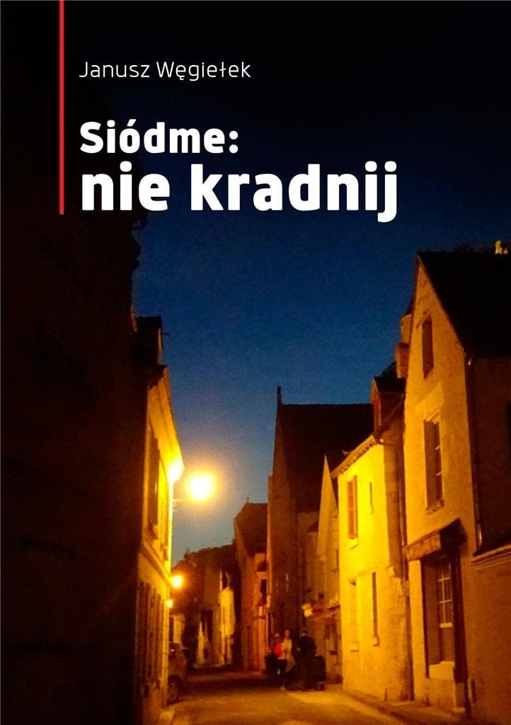 Siódme: nie kradnij - Janusz Węgiełek książka 2021