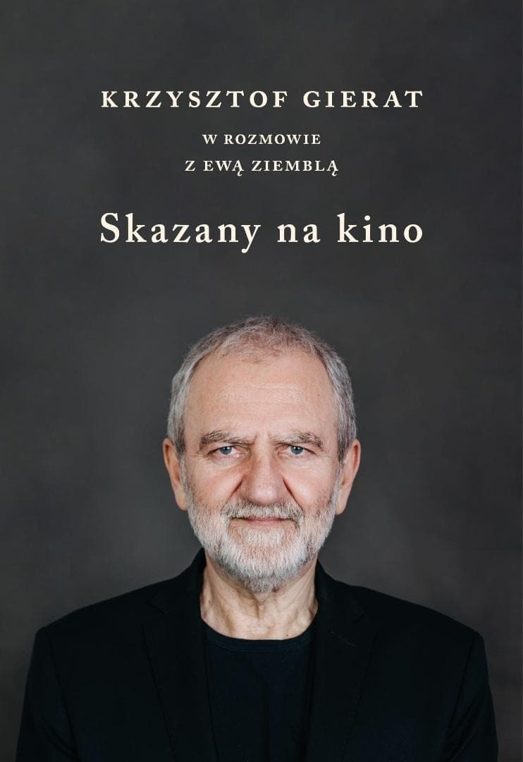 Skazany na kino Krzysztof Gierat w rozmowie z Ewą Ziemblą