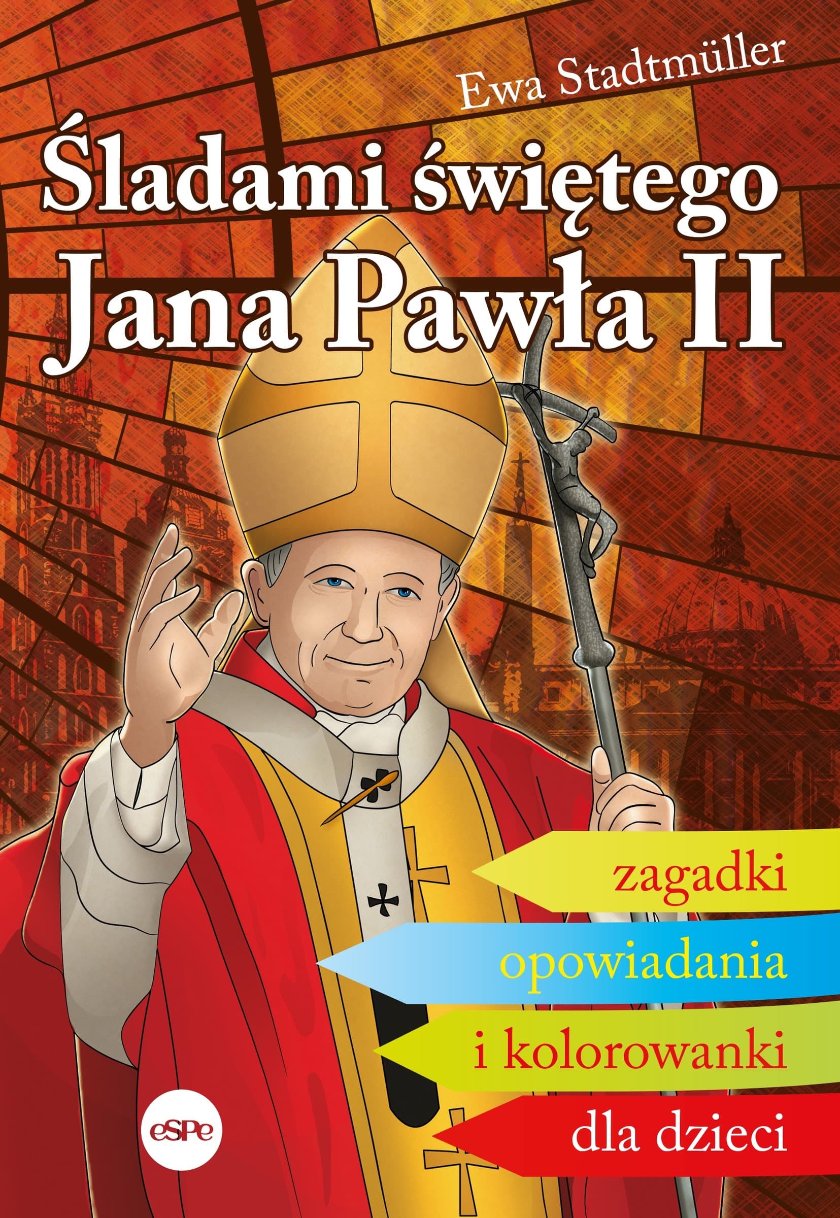 Śladami świętego Jana Pawła II. Zagadki, opowiadania i kolorowanki