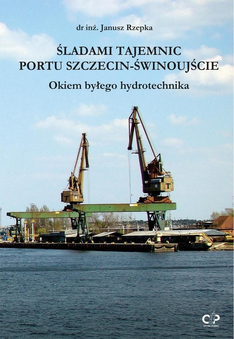 Śladami tajemnic portu Szczecin-Świnoujście - Janusz Rzepka 91 stron