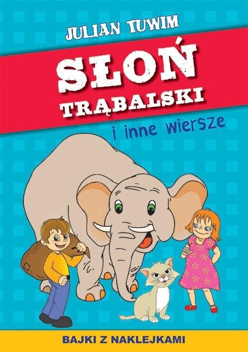 Julian Tuwim: Słoń Trąbalski i inne wiersze - z naklejkami